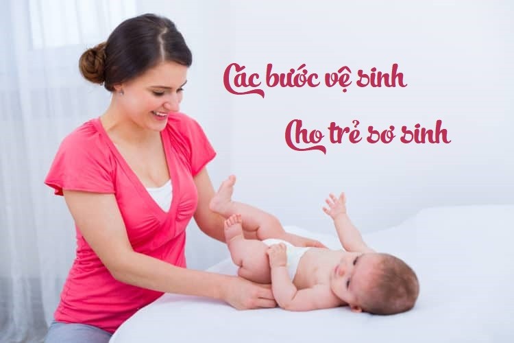 "Tất tần tật" các bước vệ sinh cho trẻ sơ sinh mà mẹ cần biết