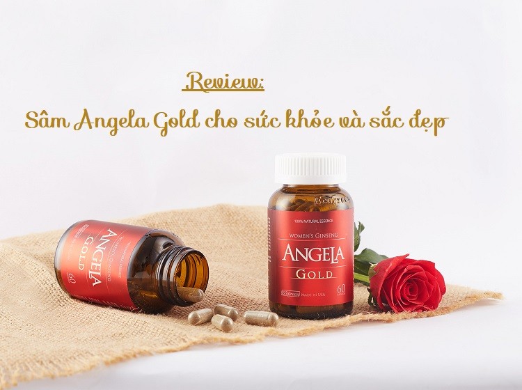Review sâm Angela Gold cho sức khỏe và sắc đẹp
