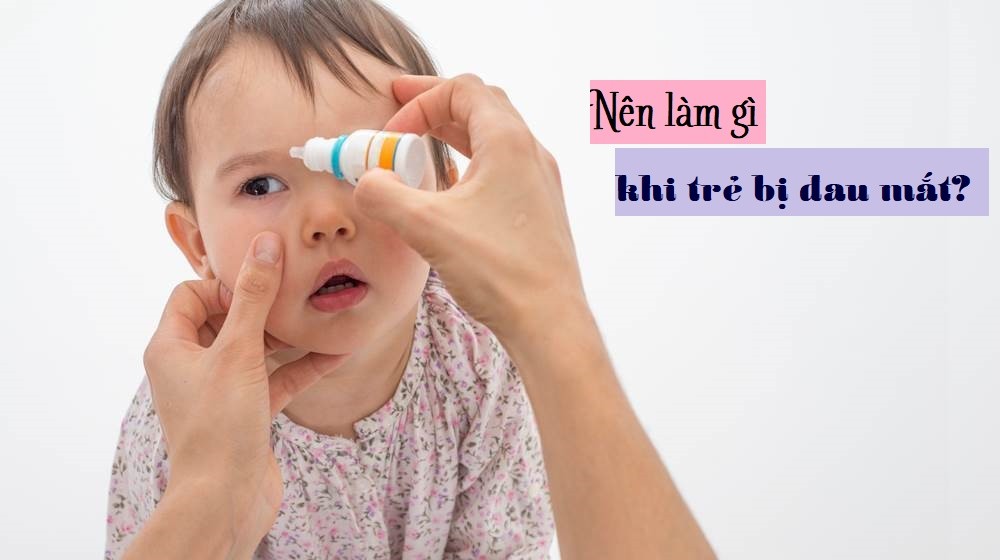 Trẻ sơ sinh bị đau mắt thì phải làm sao?