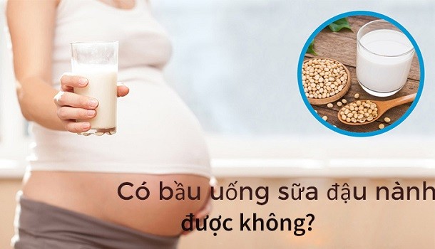 Bà bầu uống sữa đậu nành có tốt không? Có ảnh hưởng gì đến thai nhi không?