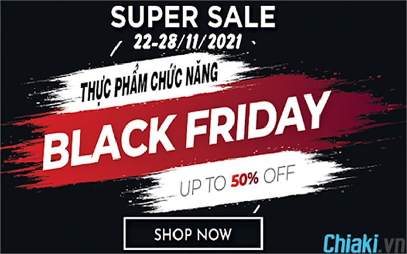 Black Friday Chiaki.vn: Sale Off 50% Thực Phẩm Bảo Vệ Sức Khỏe, Giá Siêu Mềm