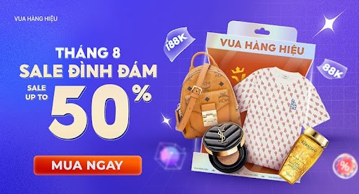 Vua Hàng Hiệu sale “Kịch trần”: Giảm 50%+++, tặng voucher 188K, freeship toàn quốc dịp 8.8