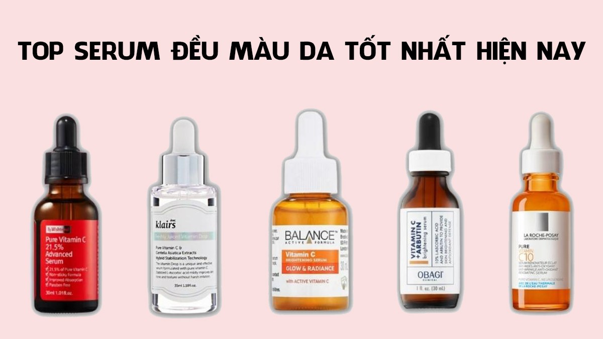 Top 5 serum đều màu da được ưa chuộng hiện nay
