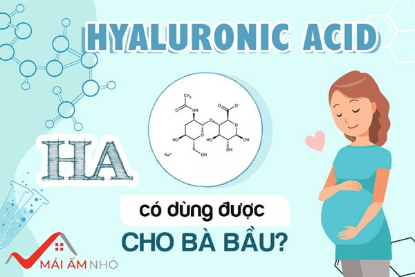 Hyaluronic Acid có dùng được cho bà bầu không